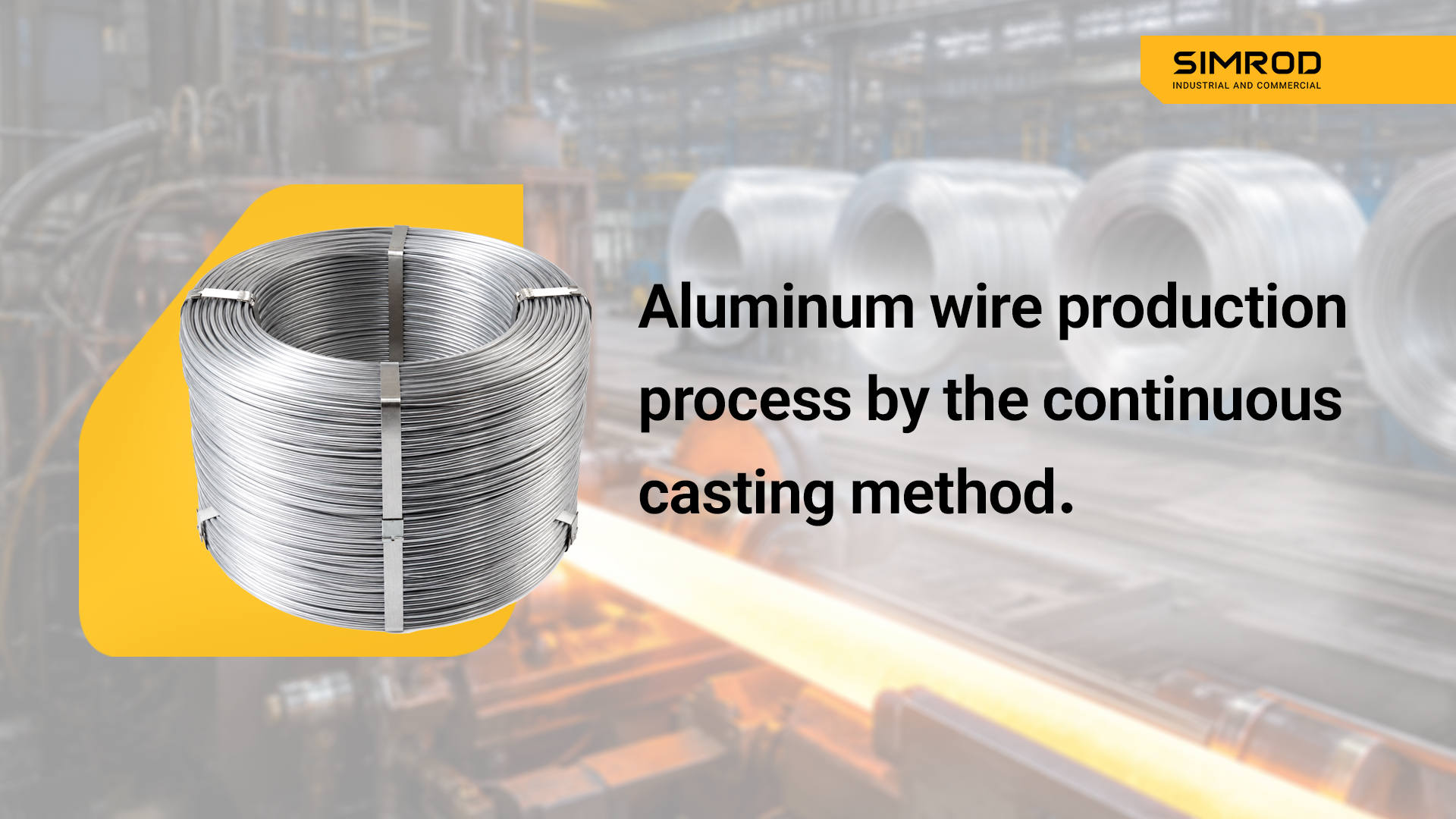 Aluminum Wire Rod Production Process via Continuous Casting - Sim Rad ...